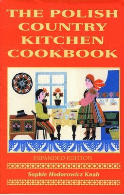 Polish Country Kitchen Cookbook (Expanded) av Sophie Knab, Sophie Hodorowicz Knab