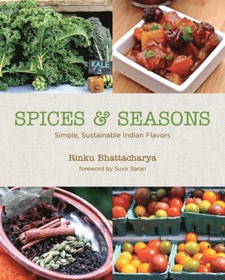 Rinku Bhattacharya - Spices & Seasons: Simple, Sustainable Indian Flavors, Inbunden. Tillgänglighet: Tillfälligt slut