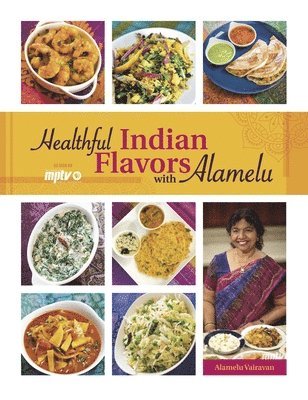 Alamelu Vairavan - Healthful Indian Flavors with Alamelu, Häftad