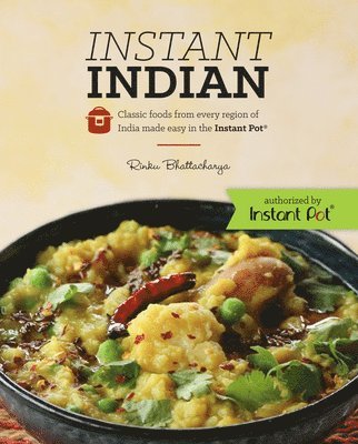 Rinku Bhattacharya - Instant Indian: Classic Foods from Every Region of India made easy in the Instant Pot, Häftad. Tillgänglighet: Tillfälligt slut
