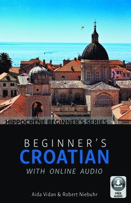 Aida Vidan, Robert Niebuhr - Beginner's Croatian with Online Audio, Häftad. Tillgänglighet: Lägg i varukorg