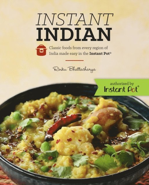 Rinku Bhattacharya - Instant Indian: Classic Foods from Every Region of India made easy in the Instant Pot, E-bok. Tillgänglighet: Lägg i varukorg