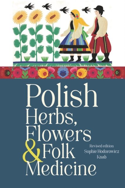 Sophie Hodorowicz Knab - Polish Herbs, Flowers & Folk Medicine, E-bok. Tillgänglighet: Lägg i varukorg