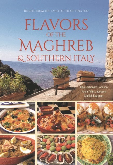 Sheilah Kaufman, Paula Miller Jacobson, Alba Carbonaro Johnson - Flavors of the Maghreb & Southern Italy, E-bok