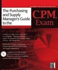 The Purchasing and Supply Manager's Guide to the C.P.M. Exam