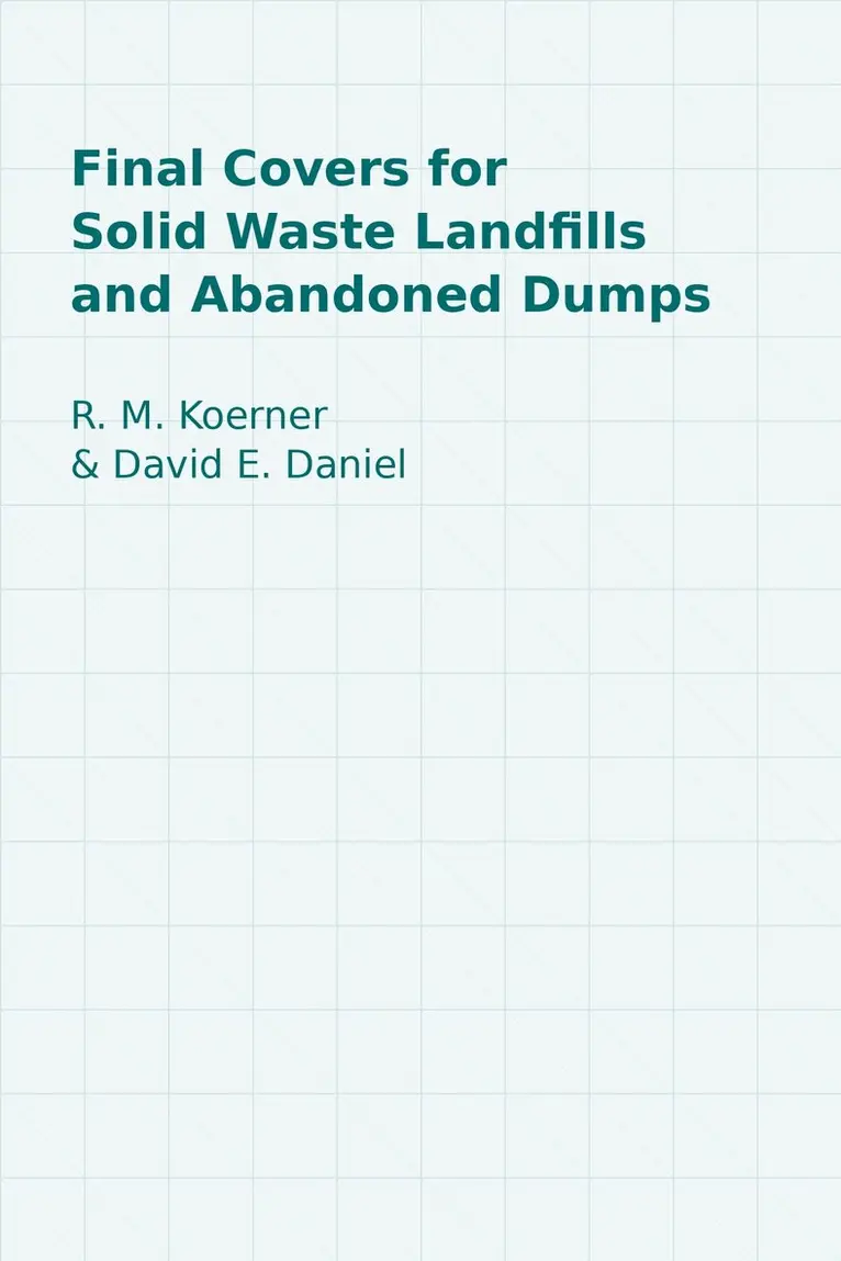 R. M. Koerner, David E. Daniel - Final Covers for Solid Waste Landfills and Abandoned Dumps, Inbunden. Tillgänglighet: Lägg i varukorg