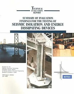 Civil Engineering Research Foundation St - Summary of Evaluation Findings for the Testing of Seismic Isolation and Energy Dissipating Devices, Häftad. Tillgänglighet: Tillfälligt slut