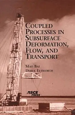 Mao Bai, D. Elsworth - Coupled Processes in Subsurface Deformation, Flow, and Transport, Häftad. Tillgänglighet: Tillfälligt slut