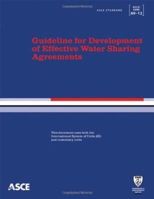 American Society of Civil Engineers - ASCE - Guideline for Development of Effective Water Sharing Agreements (ASCE/SEI 60-12), Häftad. Tillgänglighet: Tillfälligt slut