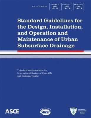 American Society of Civil Engineers - Standard Guidelines for the Design, Installation, and Operation and Maintenance of Urban Subsurface Drainage, Häftad
