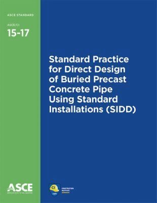 American Society of Civil Engineers - Standard Practice for Direct Design of Buried Precast Concrete Pipe Using Standard Installations (SIDD) (15-17), Häftad. Tillgänglighet: Tillfälligt slut
