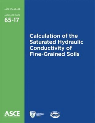 American Society of Civil Engineers - Calculation of the Saturated Hydraulic Conductivity of Fine-Grained Soils (65-17), Häftad. Tillgänglighet: Tillfälligt slut