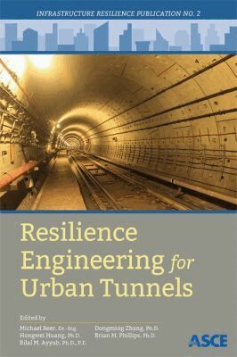 Michael Beer, Hongwei Huang, Bilal M. Ayyub, Dongming Zhang, Brian M. Phillips - Resilience Engineering for Urban Tunnels, Häftad. Tillgänglighet: Tillfälligt slut