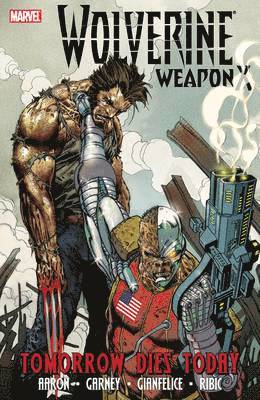 Jason Aaron, Esad Ribic - Wolverine Weapon X - Volume 3: Tomorrow Dies Today, Häftad