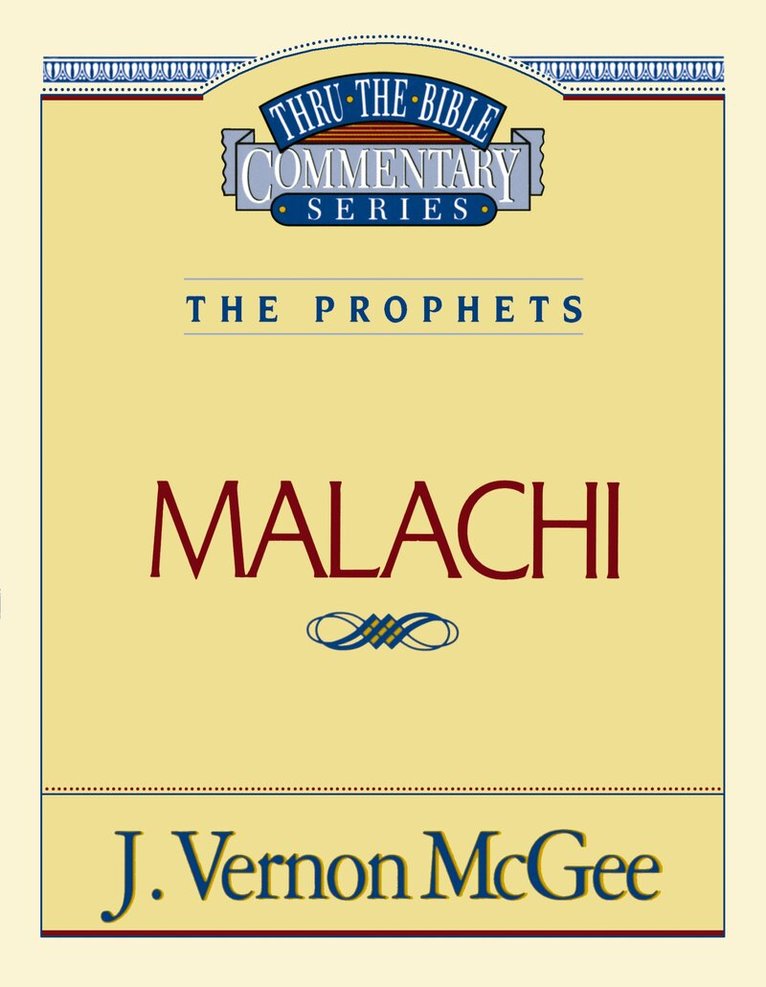 J. Vernon McGee - Thru the Bible Vol. 33: The Prophets (Malachi), Häftad