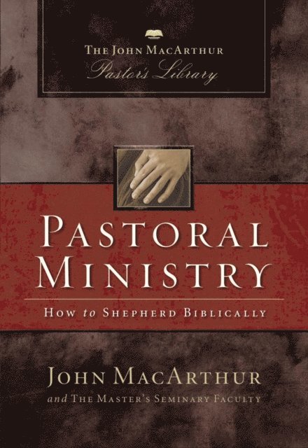 Master's Seminary Faculty, John F. MacArthur - Pastoral Ministry, E-bok
