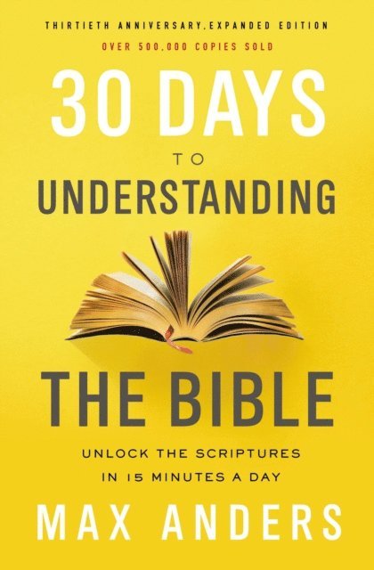 Max Anders - 30 Days to Understanding the Bible, 30th Anniversary, E-bok