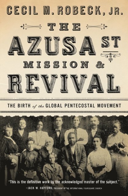 Cecil M. Robeck - Azusa Street Mission and   Revival, E-bok