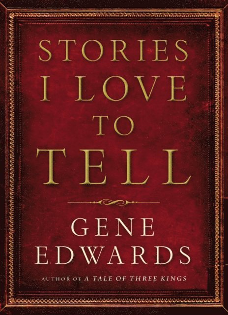 Gene Edwards - Stories I Love to Tell, E-bok