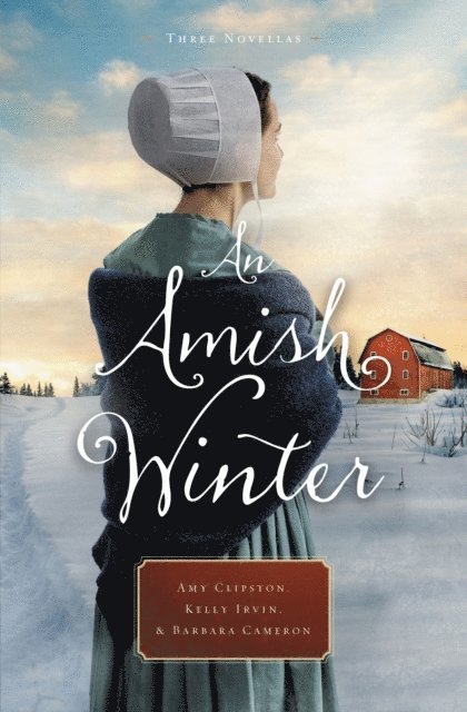 Barbara Cameron, Kelly Irvin, Amy Clipston - Amish Winter, E-bok