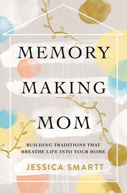 Jessica Smartt - Memory-Making Mom, E-bok