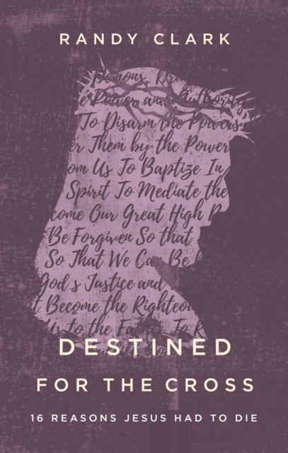 Randy Clark - Destined for the Cross, E-bok
