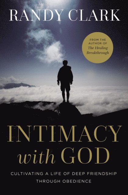 Randy Clark - Intimacy with God, E-bok