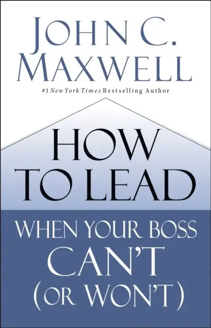 John C. Maxwell - How to Lead When Your Boss Can't (or Won't), E-bok. Tillgänglighet: Lägg i varukorg