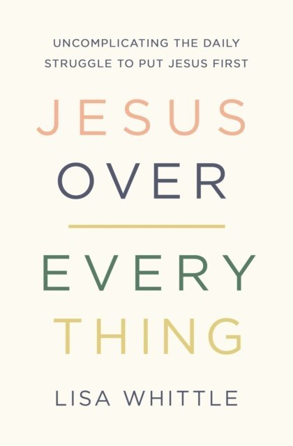 Lisa Whittle - Jesus Over Everything, E-bok. Tillgänglighet: Lägg i varukorg