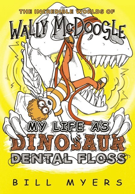 Bill Myers - My Life as Dinosaur Dental Floss, E-bok