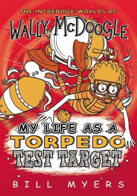 Bill Myers - My Life as a Torpedo Test Target, E-bok