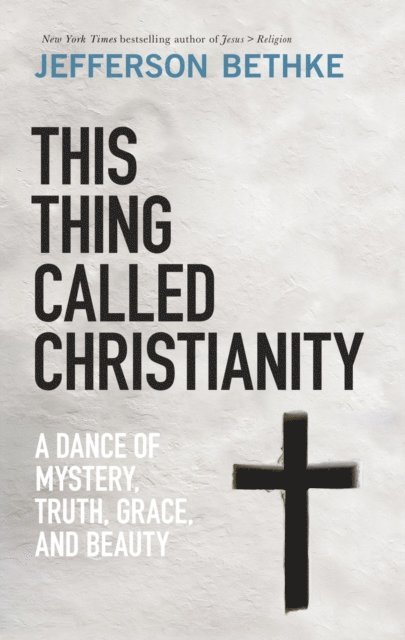 Jefferson Bethke - This Thing Called Christianity, E-bok