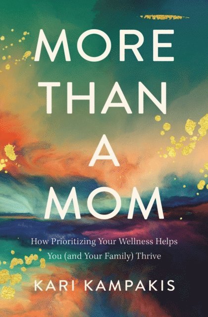 Kari Kampakis - More Than a Mom, E-bok