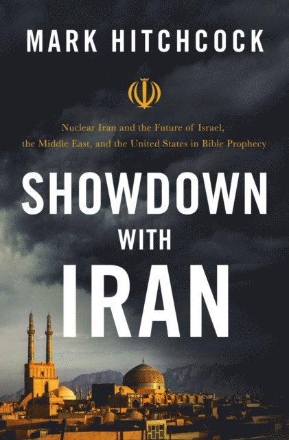 Mark Hitchcock - Showdown with Iran, E-bok