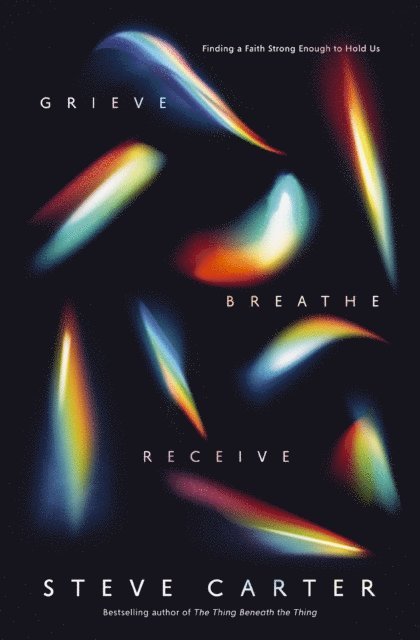 Steve Carter - Grieve, Breathe, Receive, E-bok