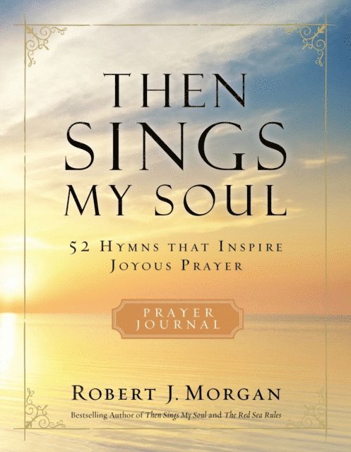 Robert J. Morgan - Then Sings My Soul Prayer Journal, E-bok