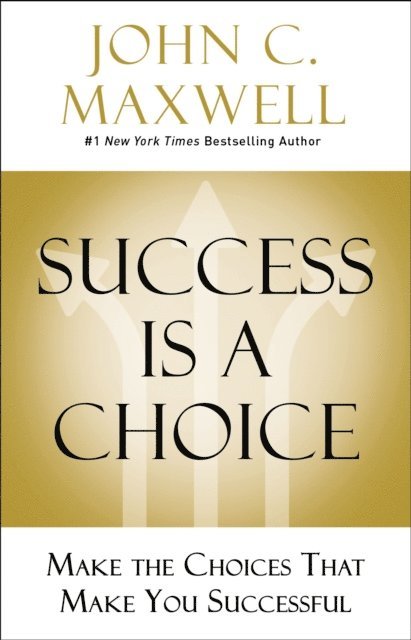 John C. Maxwell - Success Is a Choice, E-bok