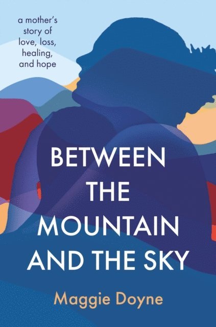 Maggie Doyne - Between the Mountain and the Sky, E-bok