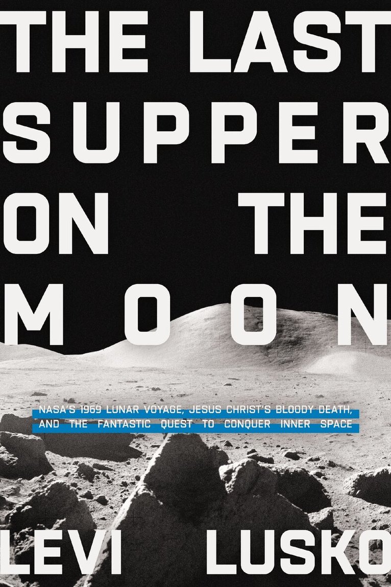 Levi Lusko - Last Supper on the Moon, Inbunden