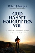 God Hasn't Forgotten You