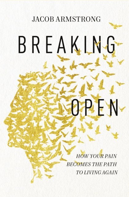 Jacob Armstrong - Breaking Open, E-bok