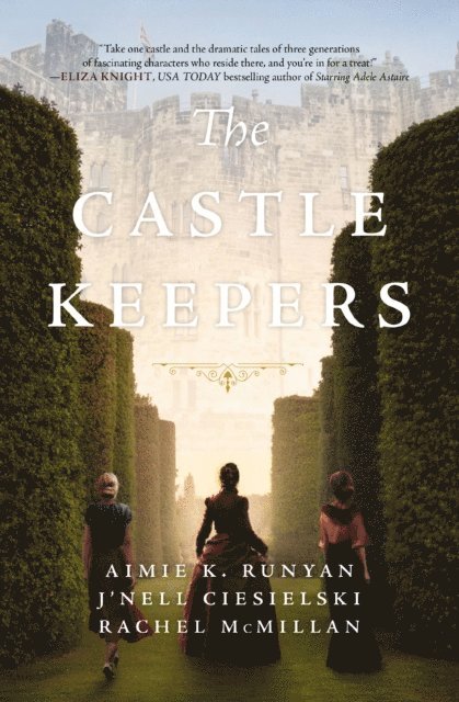 Rachel McMillan, J'nell Ciesielski, Aimie K. Runyan - Castle Keepers, E-bok