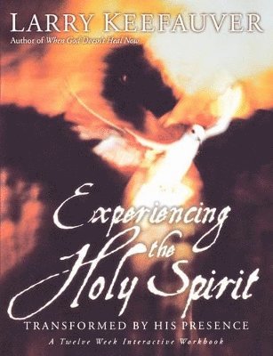 Larry Keefauver - Experiencing The Holy Spirit, Häftad