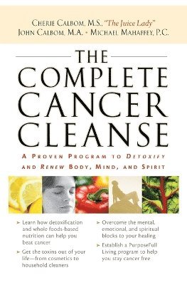 Complete Cancer Cleanse av Cherie Calbom, John Calbom, Michael Mahaffey