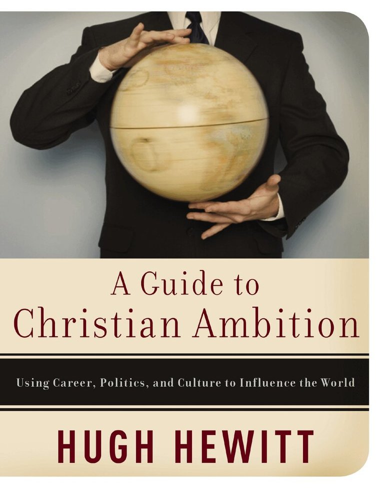Hugh Hewitt - Guide to Christian Ambition, Häftad