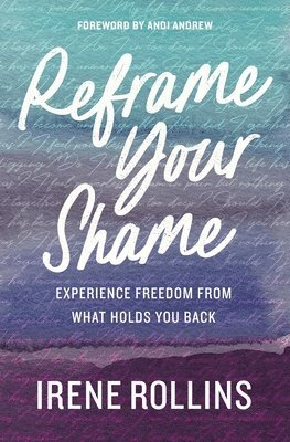 Irene Rollins - Reframe Your Shame, Häftad