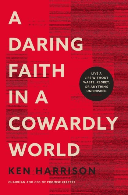 Ken Harrison - Daring Faith in a Cowardly World, E-bok