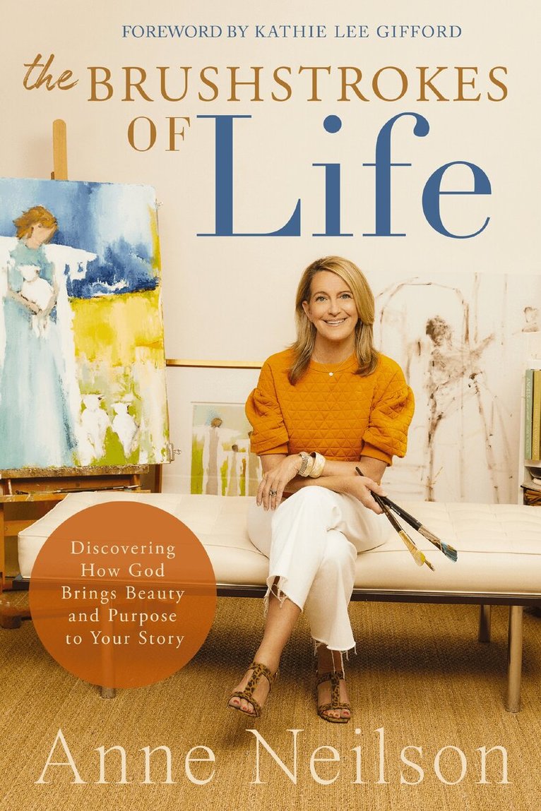 Anne Neilson - Brushstrokes of Life, Häftad. Tillgänglighet: Lägg i varukorg