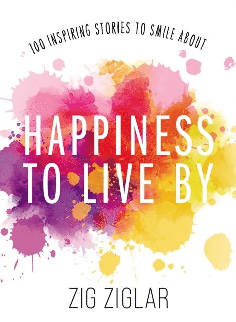 Zig Ziglar - Happiness to Live By, E-bok