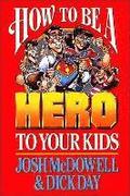 How to Be a Hero to Your Kids